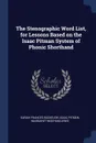 The Stenographic Word List, for Lessons Based on the Isaac Pitman System of Phonic Shorthand - Sarah Frances Buckelew, Isaac Pitman, Margaret Wiseham Lewis