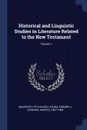 Historical and Linguistic Studies in Literature Related to the New Testament; Volume 1 - University of Chicago
