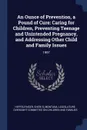 An Ounce of Prevention, a Pound of Cure. Caring for Children, Preventing Teenage and Unintended Pregnancy, and Addressing Other Child and Family Issues: 1997 - Sheri S Heffelfinger