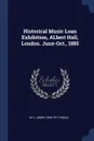 Historical Music Loan Exhibition, ALbert Hall, London. June-Oct., 1885 - W H. James 1832-1917 Weale