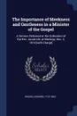 The Importance of Meekness and Gentleness in a Minister of the Gospel. A Sermon Delivered at the Ordination of the Rev. Jacob Ide, at Medway, Nov. 2, 1814 .with Charge. - Woods Leonard 1774-1854