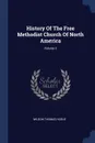 History Of The Free Methodist Church Of North America; Volume 2 - Wilson Thomas Hogue