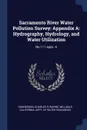 Sacramento River Water Pollution Survey. Appendix A: Hydrography, Hydrology, and Water Utilization: No.111 appx. A - Charles G Gunnerson, William E Warne