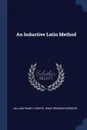 An Inductive Latin Method - William Rainey Harper, Isaac Bronson Burgess