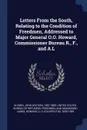 Letters From the South, Relating to the Condition of Freedmen, Addressed to Major General O.O. Howard, Commissioner Bureau R., F., and A.L - John Watson Alvord, O O. 1830-1909 Howard