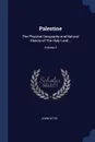 Palestine. The Physical Geography and Natural History of The Holy Land ..; Volume 2 - John Kitto
