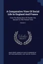 A Comparative View Of Social Life In England And France. From The Restoration Of Charles The Second To The Present Time; Volume 1 - Mary Berry