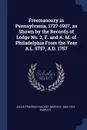 Freemasonry in Pennsylvania, 1727-1907, as Shown by the Records of Lodge No. 2, F. and A. M. of Philadelphia From the Year A.L. 5757, A.D. 1757 - Julius Friedrich Sachse, Norris S. 1862-1924 Barratt