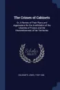 The Crimes of Cabinets. Or, A Review of Their Plans and Aggressions for the Annihilation of the Liberties of France, and the Dismemberment of her Territories - Goldsmith Lewis 1763?-1846