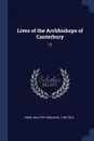 Lives of the Archbishops of Canterbury. 12 - Walter Farquhar Hook
