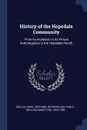 History of the Hopedale Community. From its Inception to its Virtual Submergence in the Hopedale Parish - Adin Ballou, William S. 1824-1905 Heywood