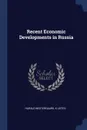 Recent Economic Developments in Russia - Harald Westergaard, K Leites