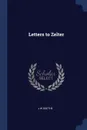 Letters to Zelter - J W Goethe
