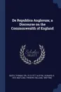 De Republica Anglorum; a Discourse on the Commonwealth of England - Thomas Smith, Leonard Alston, Frederic William Maitland