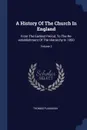 A History Of The Church In England. From The Earliest Period, To The Re-establishment Of The Hierarchy In 1850; Volume 2 - Thomas Flanagan