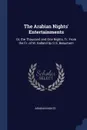 The Arabian Nights. Entertainments. Or, the Thousand and One Nights, Tr. From the Fr. of M. Galland by G.S. Beaumont - Arabian Nights