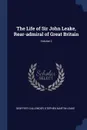 The Life of Sir John Leake, Rear-admiral of Great Britain; Volume 2 - Geoffrey Callender, Stephen Martin-Leake