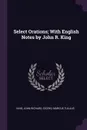 Select Orations; With English Notes by John R. King - John Richard King, Marcus Tullius Cicero