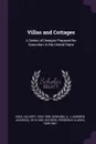 Villas and Cottages. A Series of Designs Prepared for Execution in the United State - Calvert Vaux, A J. 1815-1852 Downing, Frederick Clarke Withers