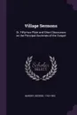 Village Sermons. Or, Fifty-two Plain and Short Discourses on the Principal Doctrines of the Gospel - George Burder