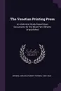 The Venetian Printing Press. An Historical Study Based Upon Documents for the Most Part Hitherto Unpublished - Horatio Robert Forbes Brown