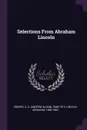 Selections From Abraham Lincoln - A S. 1848-1913 Draper, Abraham Lincoln