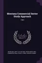 Montana Commercial Sector Study Approach. 1983 - Lynda Steele, Danny Parker