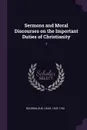 Sermons and Moral Discourses on the Important Duties of Christianity. 1 - Louis Bourdaloue