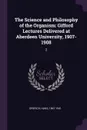 The Science and Philosophy of the Organism. Gifford Lectures Delivered at Aberdeen University, 1907-1908: 2 - Hans Driesch