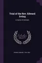 Trial of the Rev. Edward Irving. A Cento of Criticism - Edward Irving