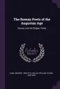 The Roman Poets of the Augustan Age. Horace and the Elegiac Poets - Andrew Lang, William Young Sellar