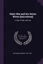 Saint Abe and his Seven Wives .microform.. A Tale of Salt Lake City - Robert Buchanan