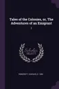 Tales of the Colonies, or, The Adventures of an Emigrant. 2 - Charles Rowcroft