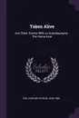 Taken Alive. And Other Stories With an Autobiography : The Home Acre - Edward Payson Roe