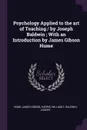 Psychology Applied to the art of Teaching / by Joseph Baldwin ; With an Introduction by James Gibson Hume - James Gibson Hume, William T Harris, Joseph Baldwin