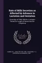 Rate of Milk Secretion as Affected by Advance in Lactation and Gestation. Correction of Yield, Within a Lactation Period, for Length of Record and for Pregnancy - W L. 1881- Gaines, F A. 1897- Davidson