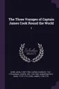 The Three Voyages of Captain James Cook Round the World. 5 - John Gore, Charles Clerke, Joseph Banks