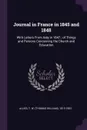 Journal in France in 1845 and 1848. With Letters From Italy in 1847 ; of Things and Persons Concerning the Church and Education - T W. 1813-1903 Allies