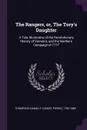 The Rangers, or, The Tory.s Daughter. A Tale, Illustrative of the Revolutionary History of Vermont, and the Northern Campaign of 1777 - Daniel P. 1795-1868 Thompson