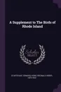 A Supplement to The Birds of Rhode Island - Edward Sturtevant, Reginald Heber Howe