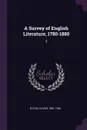 A Survey of English Literature, 1780-1880. 3 - Oliver Elton
