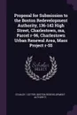 Proposal for Submission to the Boston Redevelopment Authority, 136-142 High Street, Charlestown, ma, Parcel r-96, Charlestown Urban Renewal Area, Mass Project r-55 - Stahley / Cotter, Boston Redevelopment Authority