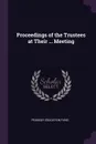 Proceedings of the Trustees at Their ... Meeting - Peabody Education Fund
