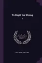 To Right the Wrong. 3 - Edna Lyall