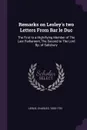 Remarks on Lesley.s two Letters From Bar le Duc. The First to a High-flying Member of The Last Parliament, The Second to The Lord Bp. of Salisbury - Charles Leslie