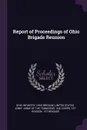 Report of Proceedings of Ohio Brigade Reunion - Ohio Infantry. Ohio Brigade