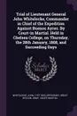 Trial of Lieutenant General John Whitelocke, Commander in Chief of the Expedition Against Buenos Ayres. By Court-in Martial. Held in Chelsea College, on Thursday, the 28th January, 1808, and Succeeding Days - John Whitelocke, Great Britain. Army. Court-martial