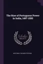 The Rise of Portuguese Power in India, 1497-1550 - Richard Stephen Whiteway