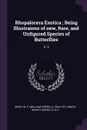 Rhopalocera Exotica ; Being Illustraions of new, Rare, and Unfigured Species of Butterflies. V. 3 - W F. 1844-1912 Kirby, Henley Grose Smith