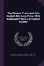 The Rhesus. Translated Into English Rhyming Verse, With Explanatory Notes, by Gilbert Murray - Euripides Euripides, Gilbert Murray